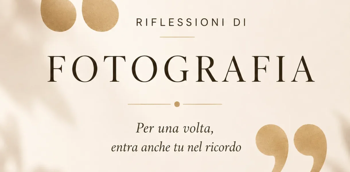 Riflessioni di fotografia – Per una volta, entra anche tu nel ricordo