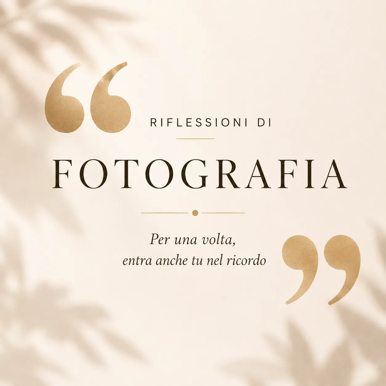 Riflessioni di fotografia – Per una volta, entra anche tu nel ricordo